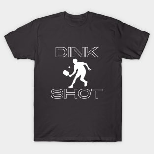 Dink Shot- a pickleball term design T-Shirt